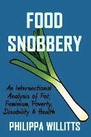 bokomslag Food Snobbery: An Intersectional Analysis of Fat, Feminism, Poverty, Disability & Health