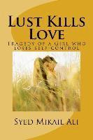 bokomslag Lust Kills Love: Tragedy of a Girl Who Loses Self-Control