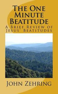 bokomslag The One Minute Beatitude: A Brief Review of Jesus' Beatitudes