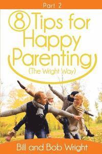 bokomslag 8 Tips For Happy Parenting (The Wright Way) Part 2