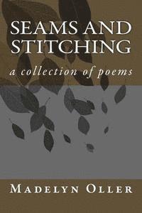 bokomslag seams and stitching: a collection of poems