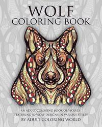 bokomslag Wolf Coloring Book: An Adult Coloring Book of Wolves Featuring 40 Wolf Designs in Various Styles