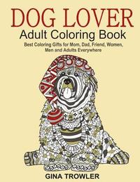 bokomslag Dog Lover: Adult Coloring Book: Best Coloring Gifts for Mom, Dad, Friend, Women, Men and Adults Everywhere: Beautiful Dogs Stress