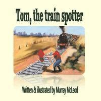 bokomslag Tom the train spotter