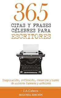 bokomslag 365 Citas y Frases Célebres para Escritores: Inspiración, reflexión, consejos y humor de autores famosos y anónimos