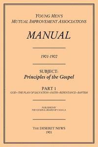 bokomslag Principles of the Gospel, Part 1 (Y.M.M.I.A Manual, 1901-1902.)