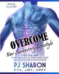 Pj Sharon - Overcome your Sedentary Lifestyle (Black & White): A Practical Guide to Improving Health, Fitness, and Well-being for Desk Dwellers and Couch Potatoes, Häftad