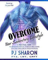 Overcome your Sedentary Lifestyle (Black & White): A Practical Guide to Improving Health, Fitness, and Well-being for Desk Dwellers and Couch Potatoes 1