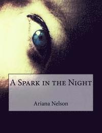 Ariana Nelson - A Spark in the Night, Häftad. Tillgänglighet: Lägg i varukorg