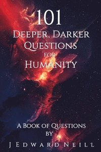 bokomslag 101 Deeper, Darker Questions for Humanity