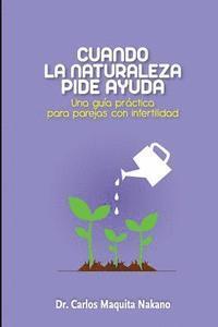 bokomslag Cuando la Naturaleza Pide Ayuda: Una Guía Práctica para Parejas con Infertilidad