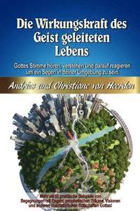 bokomslag Die Wirkungskraft des Geist geleiteten Lebens: Wie Du Gottes Stimme hören, verstehen und darauf reagieren kannst um ein Segen in deiner Umgebung zu se