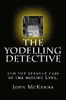 bokomslag The Yodelling Detective: and the strange case of the missing lynx