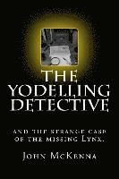 bokomslag The Yodelling Detective: and the strange case of the missing lynx