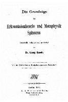 Die Grundzüge der Erkenntnisz Theorie und Metaphysik Spinozas 1