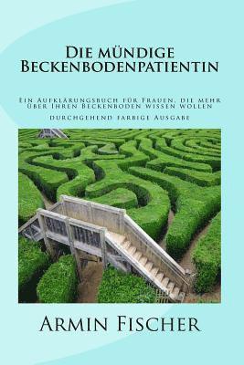 bokomslag Die mündige Beckenbodenpatientin: Ein Aufklärungsbuch für Frauen, die mehr über Ihren Beckenboden wissen wollen