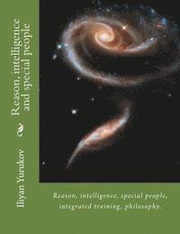 bokomslag Reason, intelligence and special people: Reason, intelligence, special people, integrated training, philosophy.