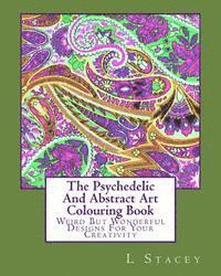 bokomslag The Psychedelic And Abstract Art Colouring Book: Weird But Wonderful Designs For Your Creativity