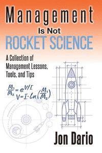 bokomslag Management Is Not Rocket Science: A Collection of Management Lessons, Tools, and Tips