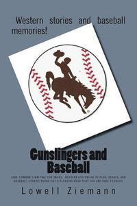 bokomslag Gunslingers and Baseball: Zeke Ziemann's writing continues. Western historical fiction, essays, and baseball stories round out a pleasing read t