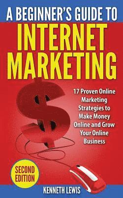 bokomslag Internet Marketing: 17 Proven Online Marketing Strategies to Make Money Onlin