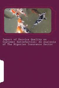 Elijah Onoriode Olose - Impact of Service Quality on Customer Satisfaction: An Analysis of The Nigerian Insurance Sector, Häftad