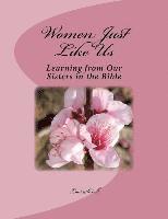 Women Just Like Us: Learning from our Sisters in the Bible 1