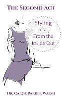 The Second Act: Styling YOU From The Inside Out 1