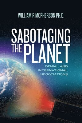 bokomslag Sabotaging the Planet: Denial and International Negotiations