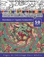 bokomslag Livres de Coloriage Pour Adultes Mandala Dragon: Mandalas et Figures Apaisantes Pages de Coloriage Pour Adulte
