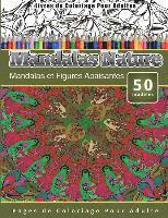 bokomslag Livres de Coloriage Pour Adultes Mandalas Nature: Mandalas et Figures Apaisantes Pages de Coloriage Pour Adulte