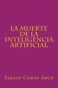 bokomslag La Muerte de la Inteligencia Artificial