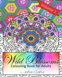 bokomslag Wild Blossoms: Colouring Book for Adults Volume 1: Featuring Blossom Inspired Mandalas to Colour Alone or With Friends