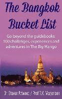 bokomslag The Bangkok Bucket List: Go Beyond the Guide Books: 100 Challenges, Experiences and Adventures in The Big Mango