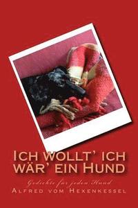 bokomslag Ich wollt' ich wär' ein Hund: Gedichte für jeden Hund