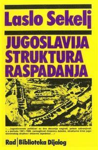 bokomslag Jugoslavija, Struktura Raspadanja