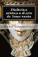 Dialectica eristica o el arte de Tener razon 1