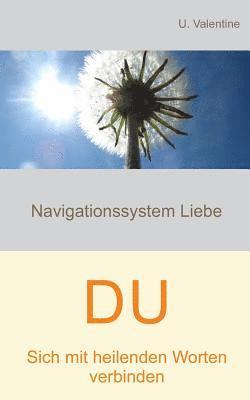 bokomslag Sich mit heilenden Worten verbinden - Du: Navigationssystem Liebe