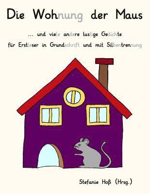 bokomslag Die Wohnung der Maus: ... und viele andere lustige Gedichte für Erstleser in Grundschrift und mit Silbentrennung