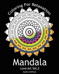 bokomslag Mandala: Love Art Vol.2: Coloring For Relaxation (Inspire Creativity, Reduce Stress, and Bring Balance with 25 Mandala Coloring