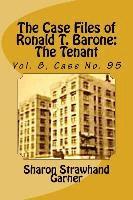 bokomslag The Case Files of Ronald T. Barone: The Tenant: Vol. 8, Case No. 95
