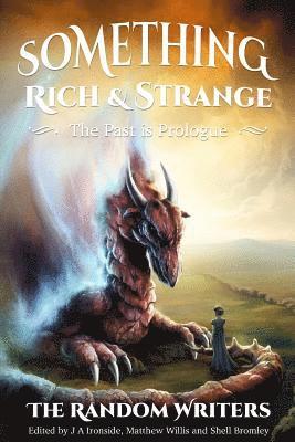 Something Rich and Strange: The Past is Prologue