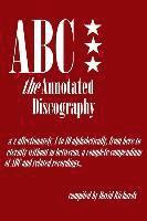 David Richards - ABC - The Annotated Discography: From A-Z Affectionately, 1 to 10 Alphabetically, Häftad