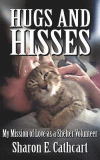 Hugs and Hisses: My Mission of Love as a Shelter Volunteer 1