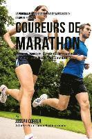bokomslag Le Programme D'entrainement De Musculation Complet Pour Les Coureurs De Marathon: Developper L'endurance, La Vitesse, L'agilite Et La Resistance Grace