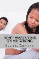 bokomslag Don't Waste Time on Mr. Wrong: Mistakes Women Make When Dating