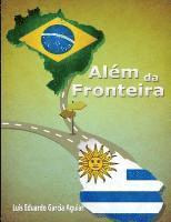 Luis Eduardo Garcia Aguiar - Além da Fronteira, Häftad