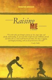 Deborah Johnson - Raising Me A Memoir, Häftad
