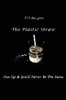 The Plastic Straw: One Sip & You'll Never Be The Same 1