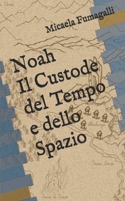 bokomslag Noah - Il Custode del Tempo e dello Spazio